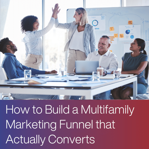 How to Build a Multifamily Marketing Funnel that Actually Converts