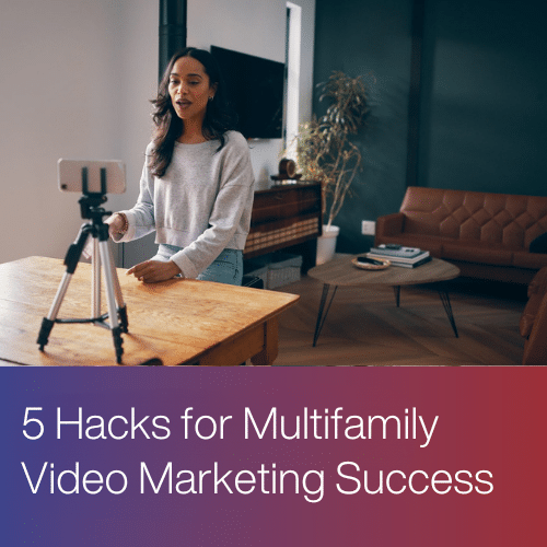 5 Proven Hacks for Multifamily Video Marketing Success